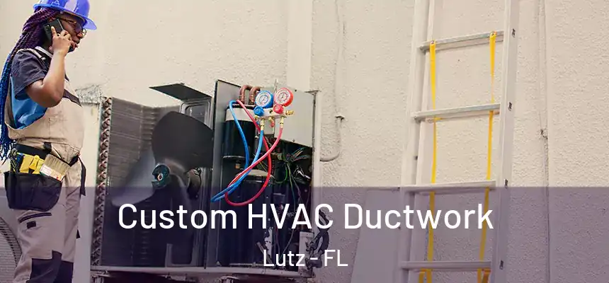Custom HVAC Ductwork Lutz - FL