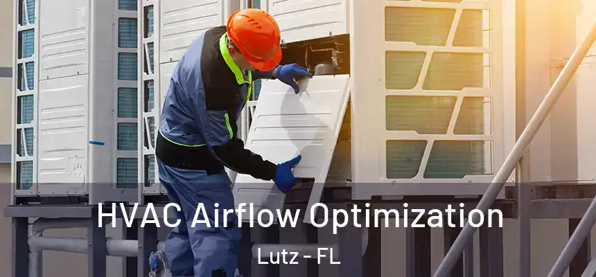  HVAC Airflow Optimization Lutz - FL