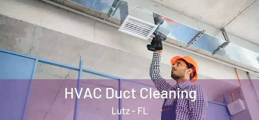  HVAC Duct Cleaning Lutz - FL