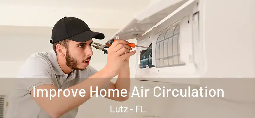 Improve Home Air Circulation Lutz - FL